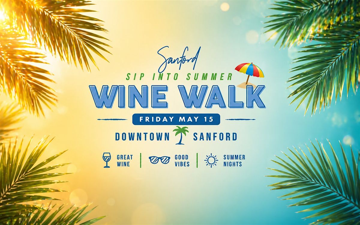 Sanford Sip Into Summer Wine Walk, Theater West End, West 1st Street ...