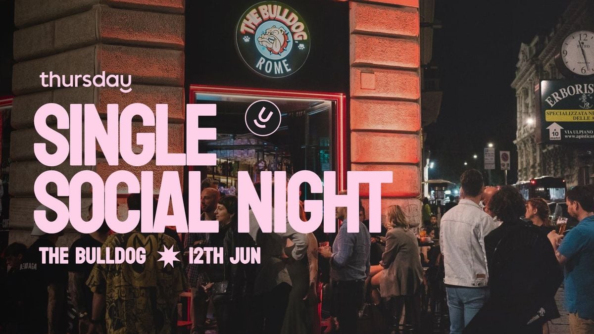 Thursday | 27+ Single Social Night @ The Bulldog | Rome, 12 June | Event in Vatican | AllEvents