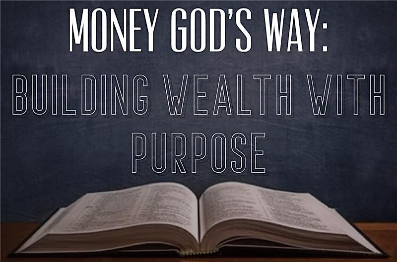 Money Gods Way: Building Wealth with Purpose- JAN 28th