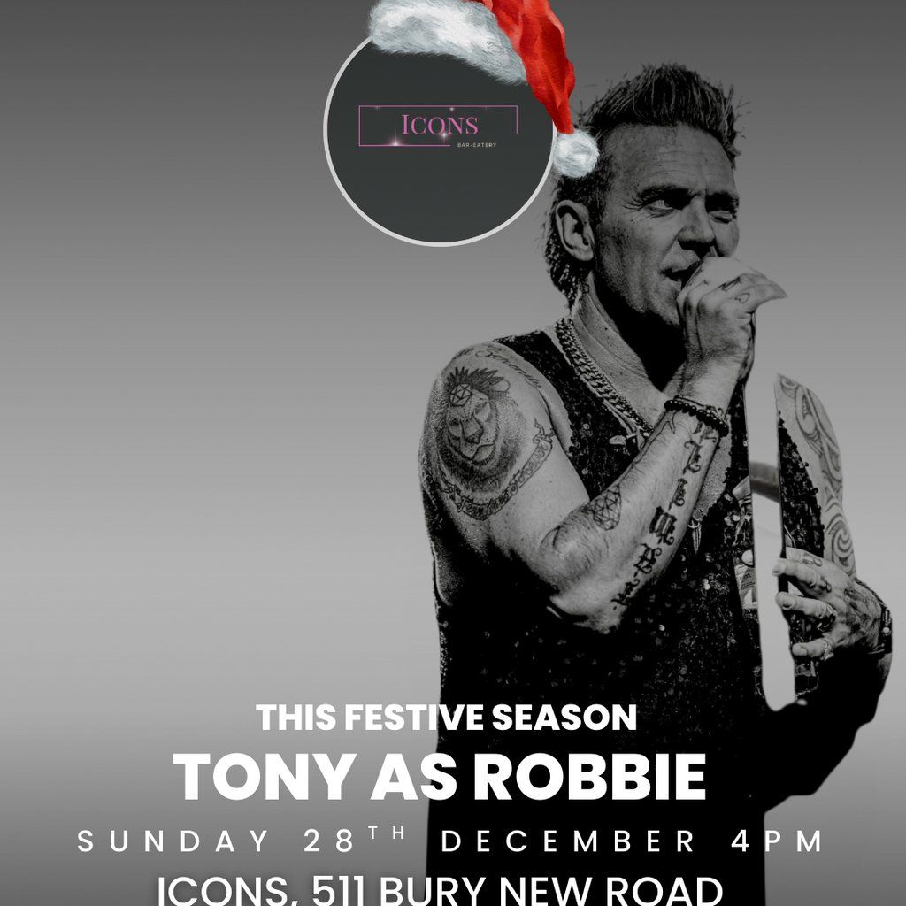 Tony as Robbie, 28 December | Event in Salford | AllEvents