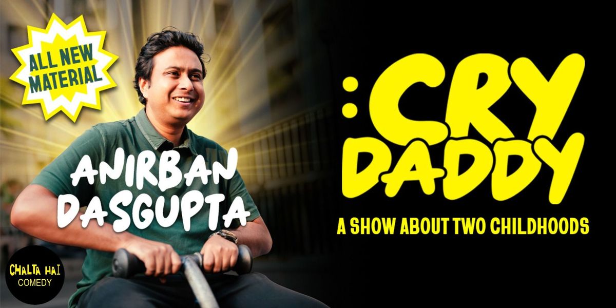 Cry Daddy ft. Anirban Dasgupta, 1 June | Event in Ahmedabad | AllEvents