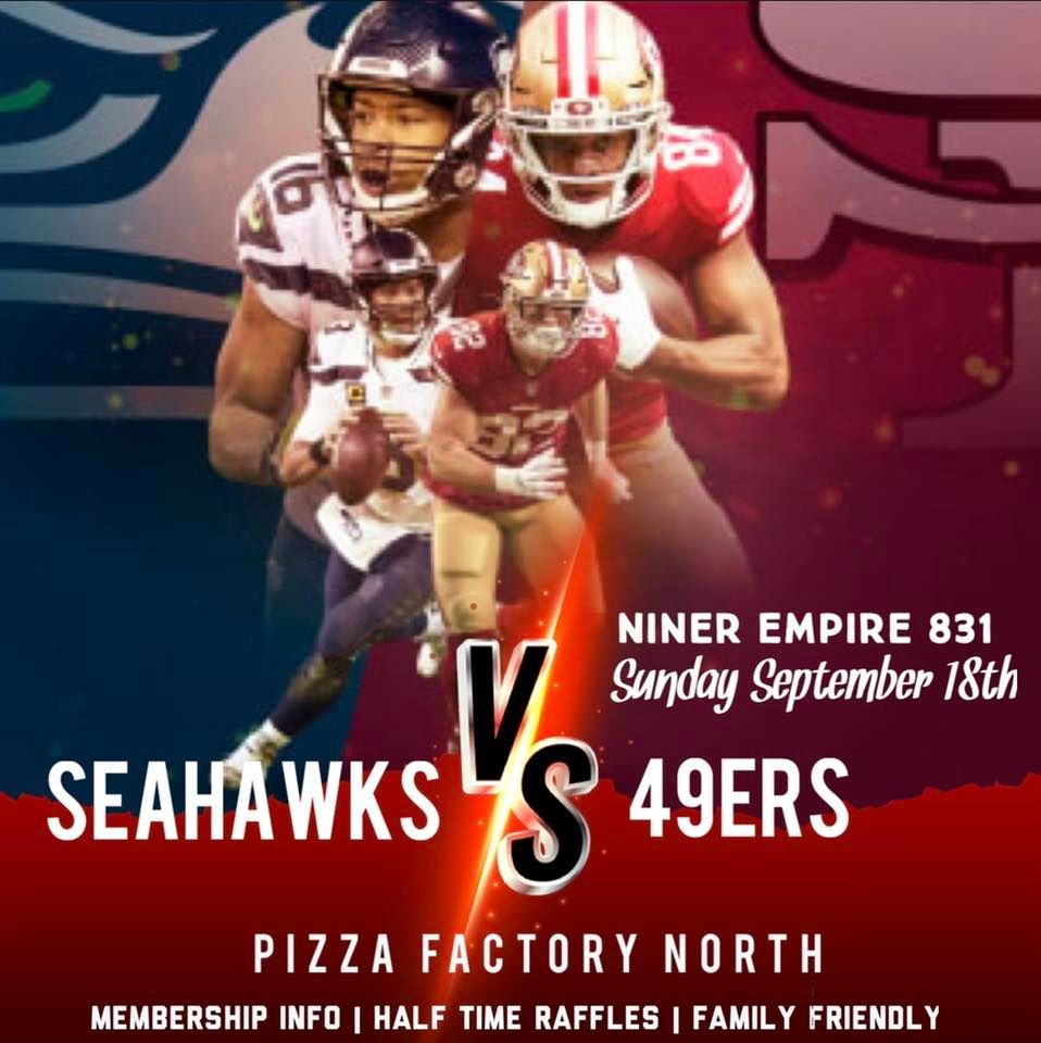 49ERS HOME OPENER VS.SEAHAWKS, Pizza FactoryNorth Salinas, September