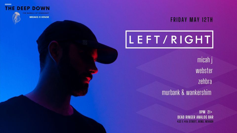 LEFT/RIGHT May 12th @ The Deep Down, Dead Ringer Analog Bar, Reno, 12 ...