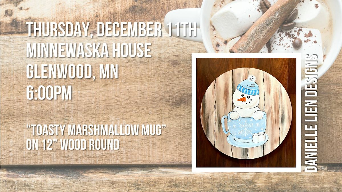TOASTY MARSHMALLOW MUG | PAINT & SIP MINNEWASKA HOUSE, 11 December | Event in Glenwood | AllEvents