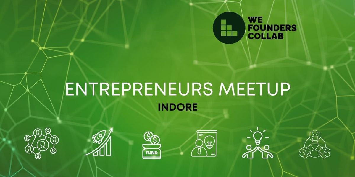 Entrepreneurs Meetup by We Founders Collab Indore | Event in Indore | AllEvents