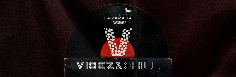 Vibez & Chill | La Parada Parkmore