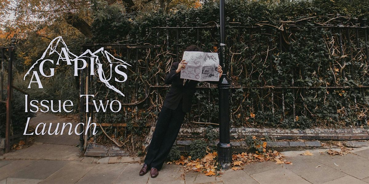 Agapius Issue Two Launch, 11 December | Event in London | AllEvents