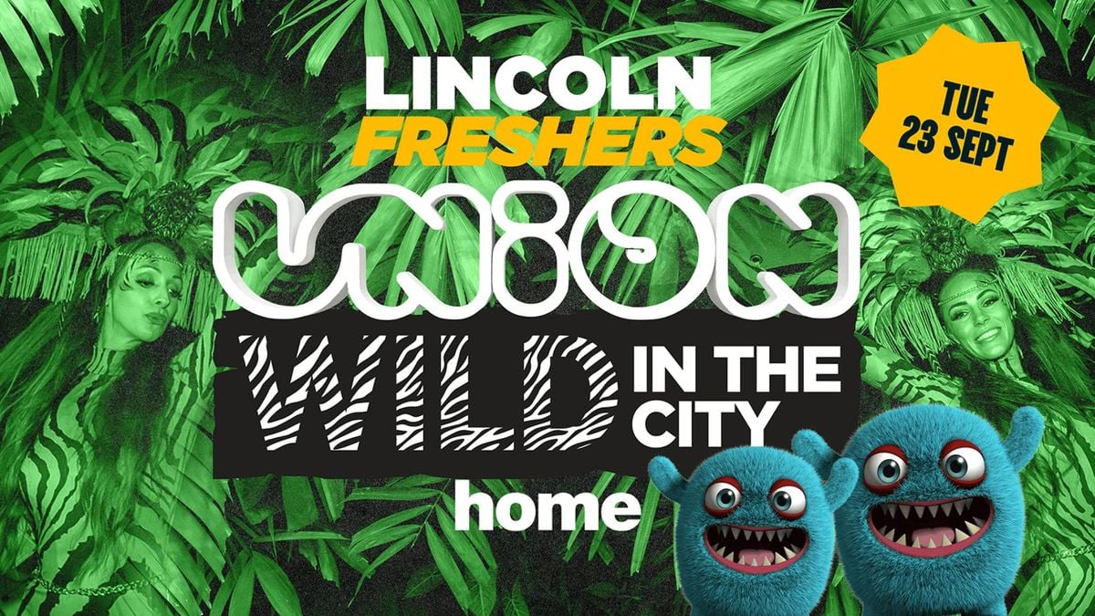UNION - FRESHERS WILD IN THE CITY 🦁, 23 September | Event in Lincoln | AllEvents
