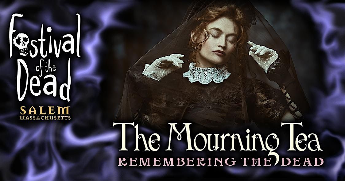 The Mourning Tea: Remembering the Dead, 25 October | Event in Salem | AllEvents