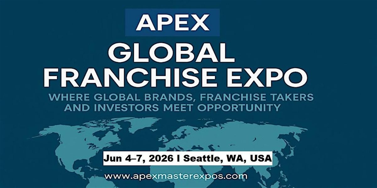 The Apex Global Franchise Expo in Seattle, WA, USA, 4 June | Event in Cle Elum | AllEvents