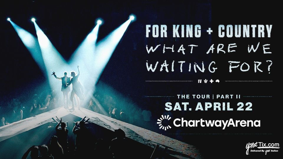 For king countrys what are we waiting for tour at chartway arena