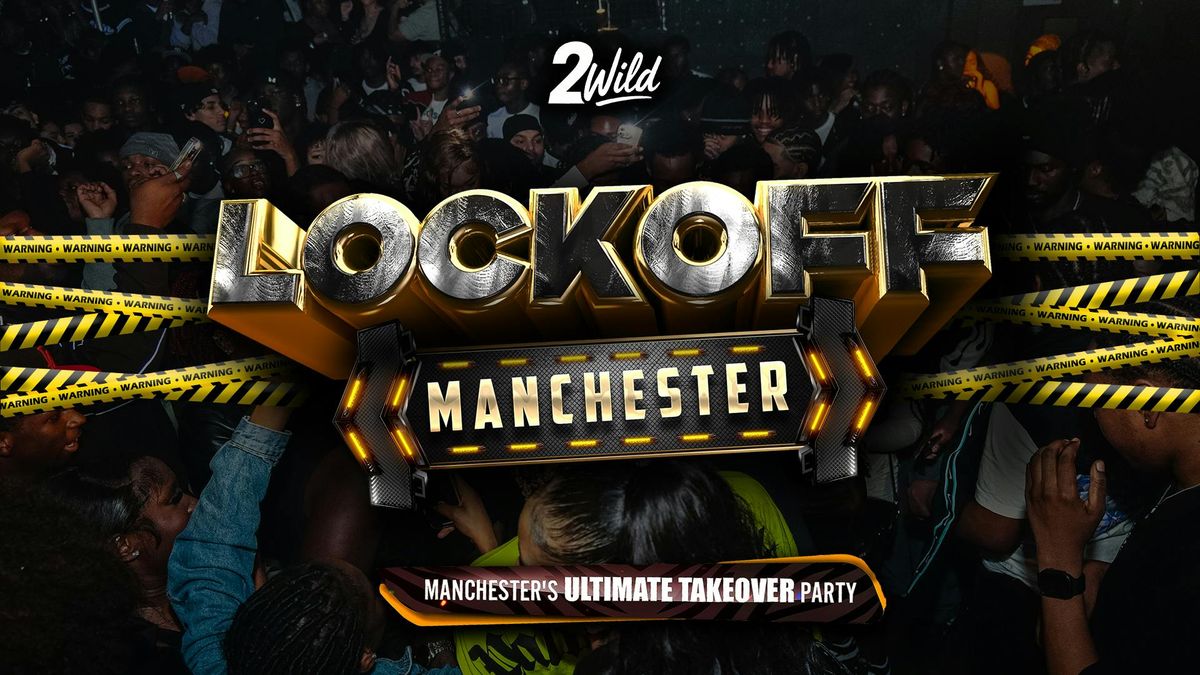 LOCKOFF MANNY - MANCHESTER'S ULTIMATE TAKEOVER PARTY!, 23 May | Event in Manchester | AllEvents