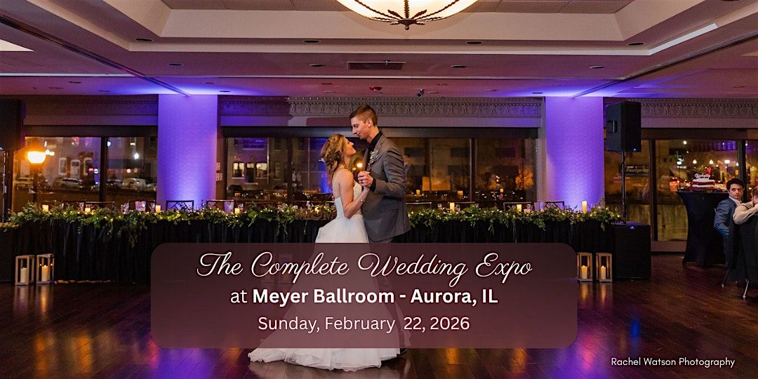 The Complete Wedding Expo at Meyer Ballroom - Aurora, IL, 22 February | Event in Aurora | AllEvents