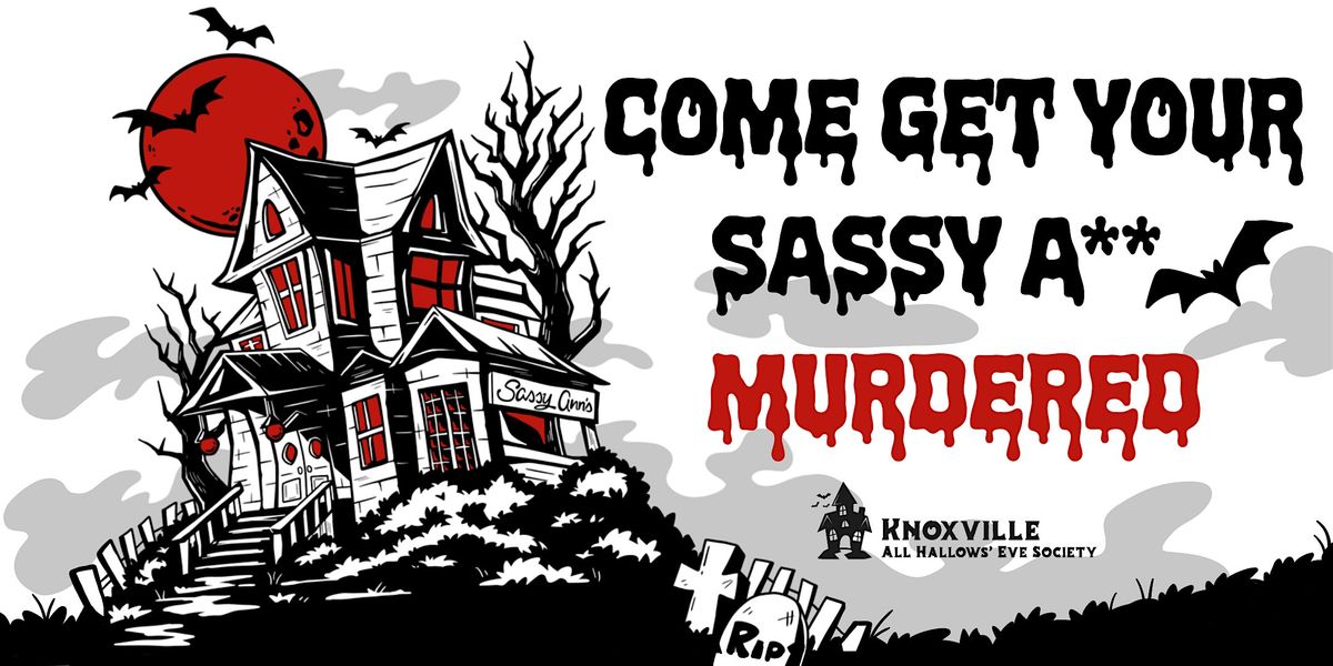 Come Get Your Sassy A** Murdered!, 17 October | Event in Knoxville | AllEvents