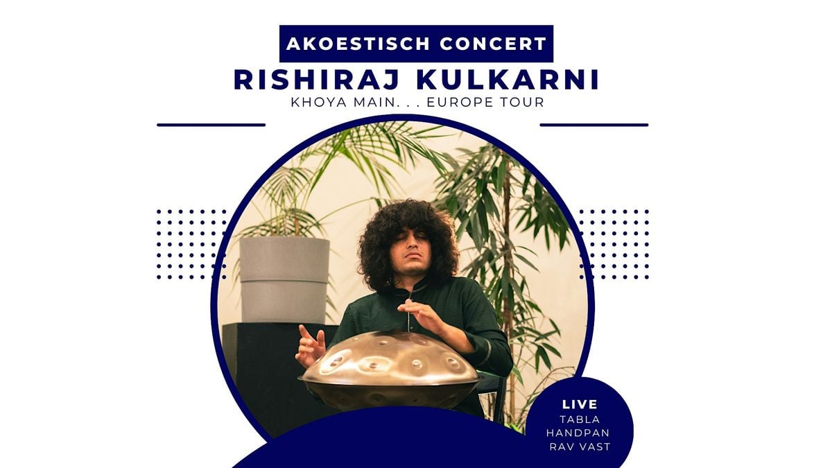 Rishiraj Kulkarni - Tabla, Handpan, Rav Vast concert | Zutphen, NL, 20 July | Event in Zutphen | AllEvents