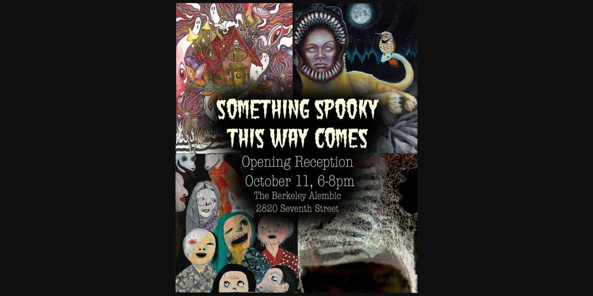 Something Spooky This Way Comes: Art Exhibition, 11 October | Event in Berkeley | AllEvents