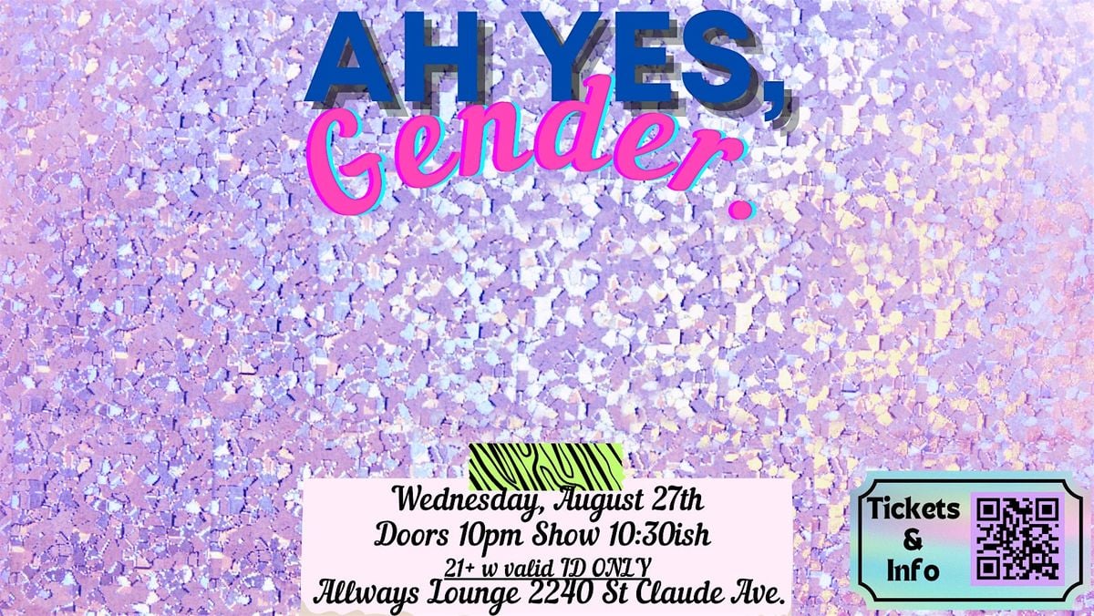 Ah yes, Gender., 27 August | Event in New Orleans | AllEvents