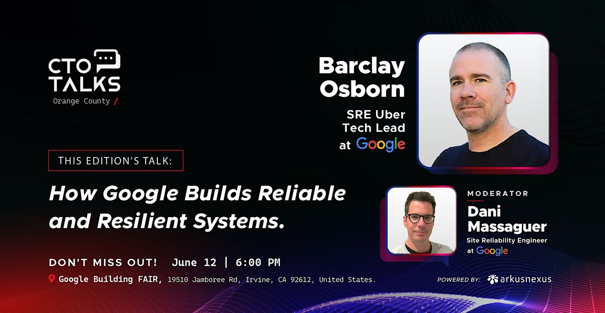 OC CTO Talks | Inside Google’s Approach to Reliability and Resilience, 12 June | Event in Irvine | AllEvents
