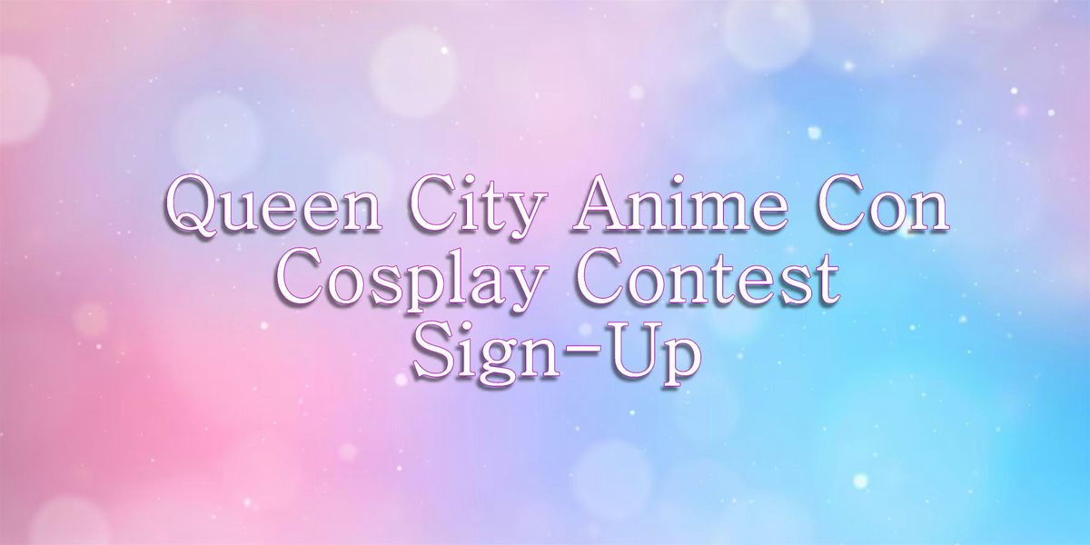 Queen City Anime Con 2025 Costume Contest Sign-Ups, 13 September | Event in Concord | AllEvents