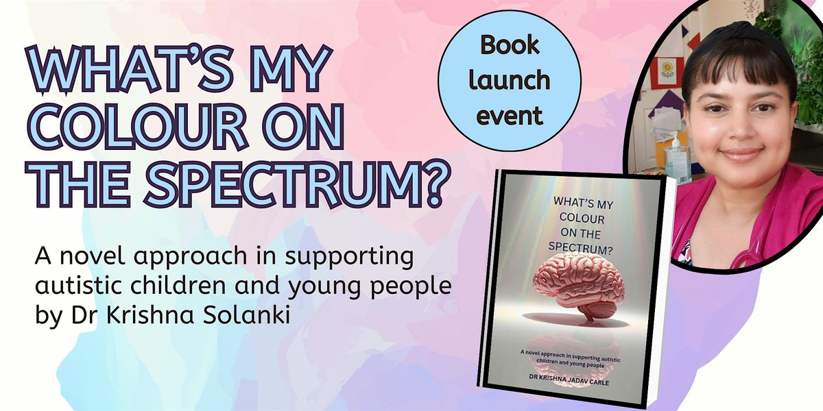 What’s My Colour on the Spectrum? By Dr Krishna Solanki- Woodcroft Library, 19 October | Event in Morphett Vale