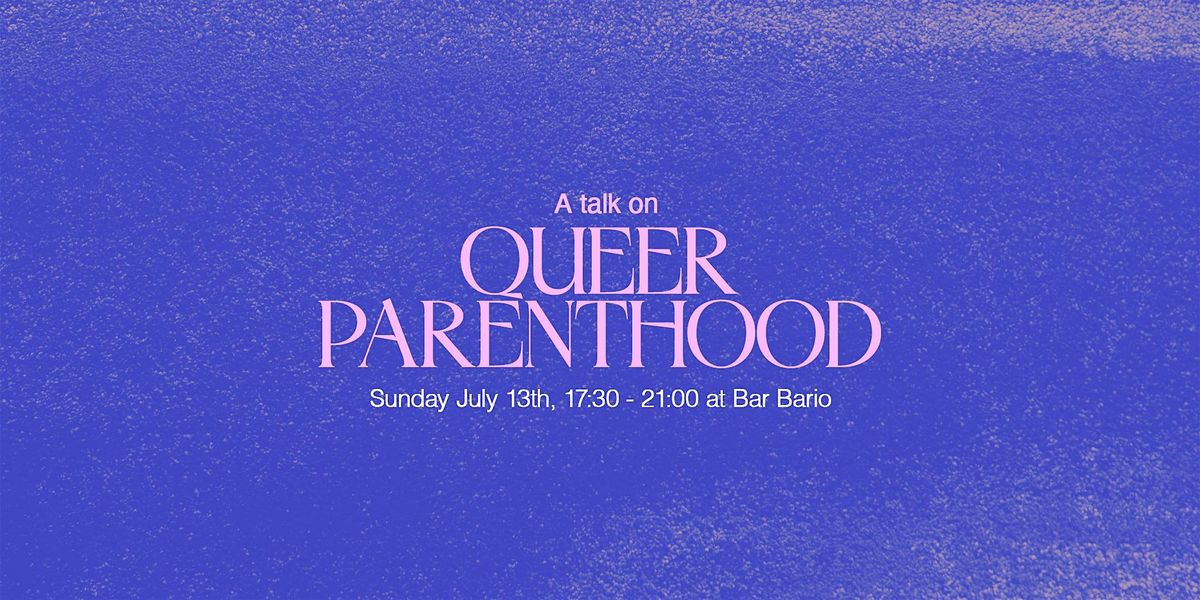 Talk Queer Parenthood | Host Afiah Vijlbrief | Guests Ryan & Luciano, 13 July | Event in Amsterdam | AllEvents