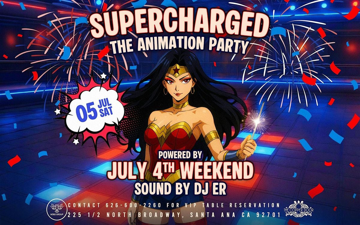 Supercharged: The Animation Party Powered by July 4th, 5 July | Event in Santa Ana | AllEvents