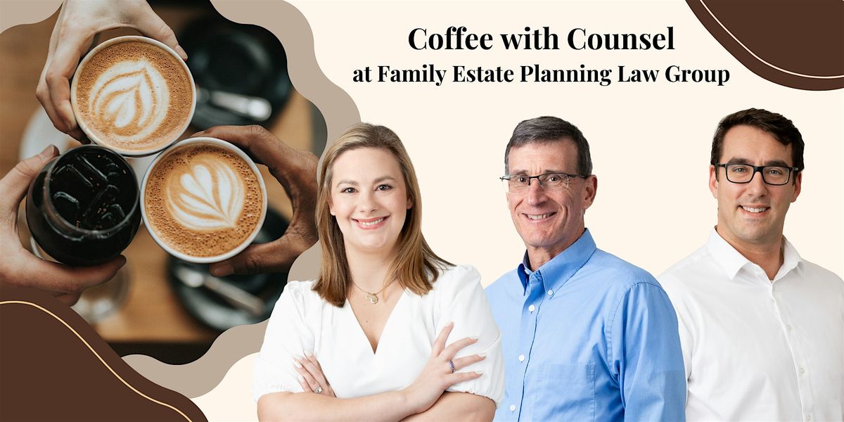 Coffee with Counsel at Family Estate Planning Law Group, 13 May | Event in Lynnfield | AllEvents