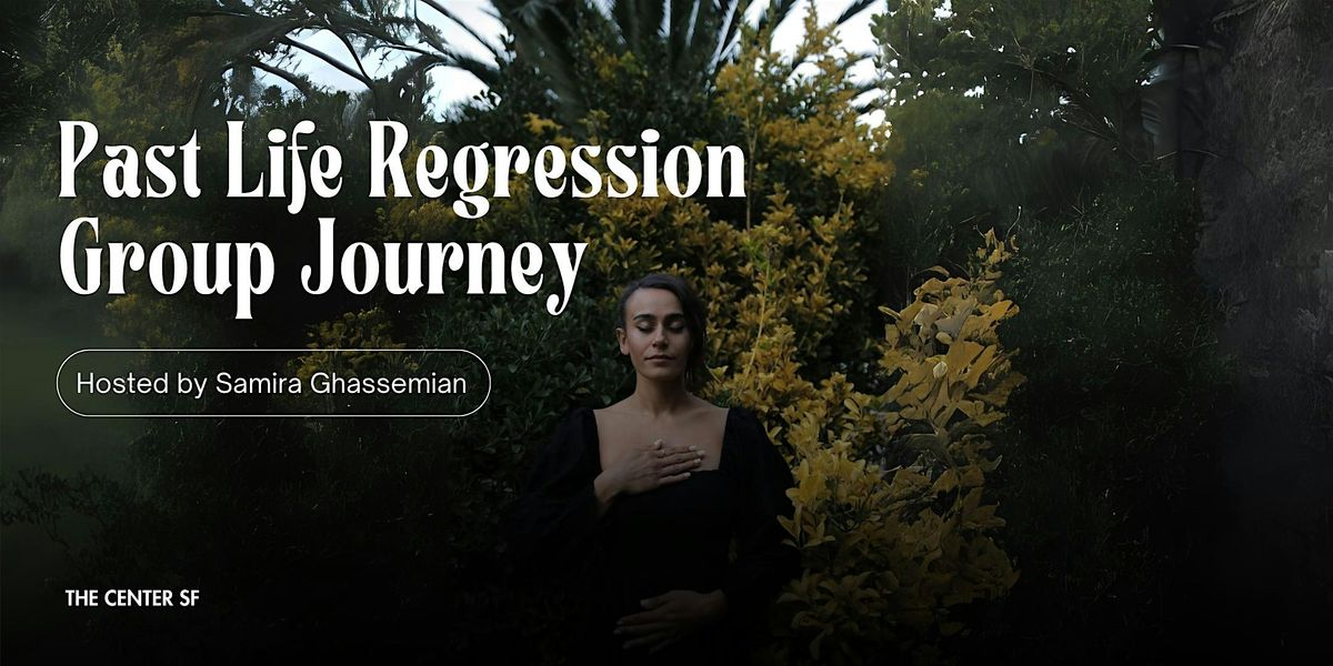 Past Life Regression Group Journey  w/ Samira, 14 June | Event in San Francisco | AllEvents