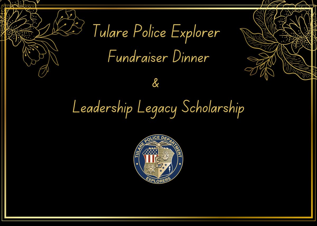 Tulare Police Explorer Fundraiser & Leadership Legacy Scholarship Dinner