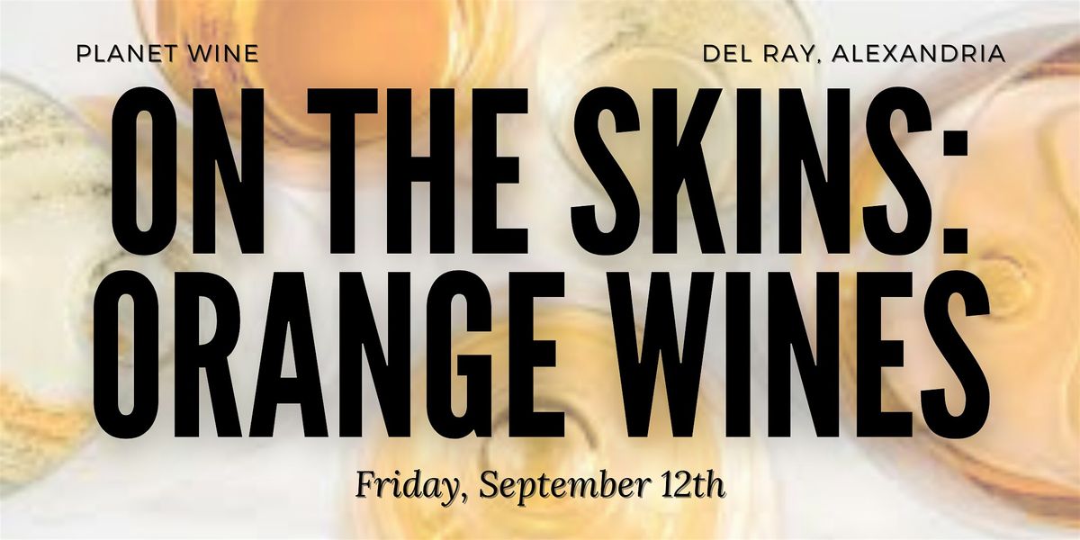 On the Skins: Orange Wines, 12 September | Event in Alexandria | AllEvents