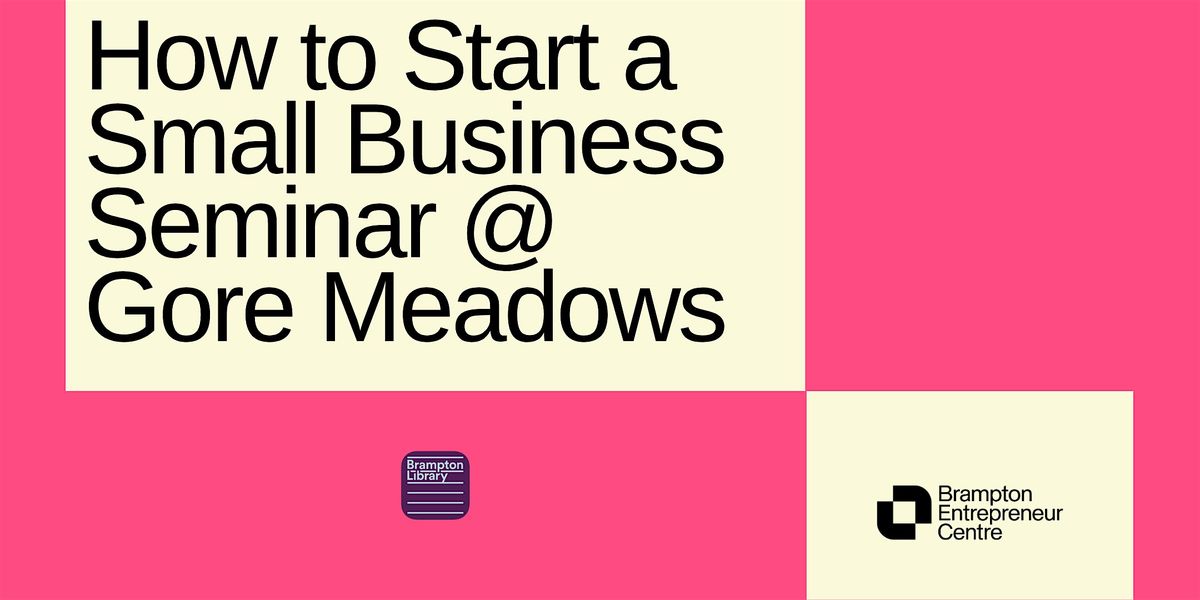 How to Start a Small Business Seminar @ Gore Meadows, 22 October | Event in Brampton | AllEvents