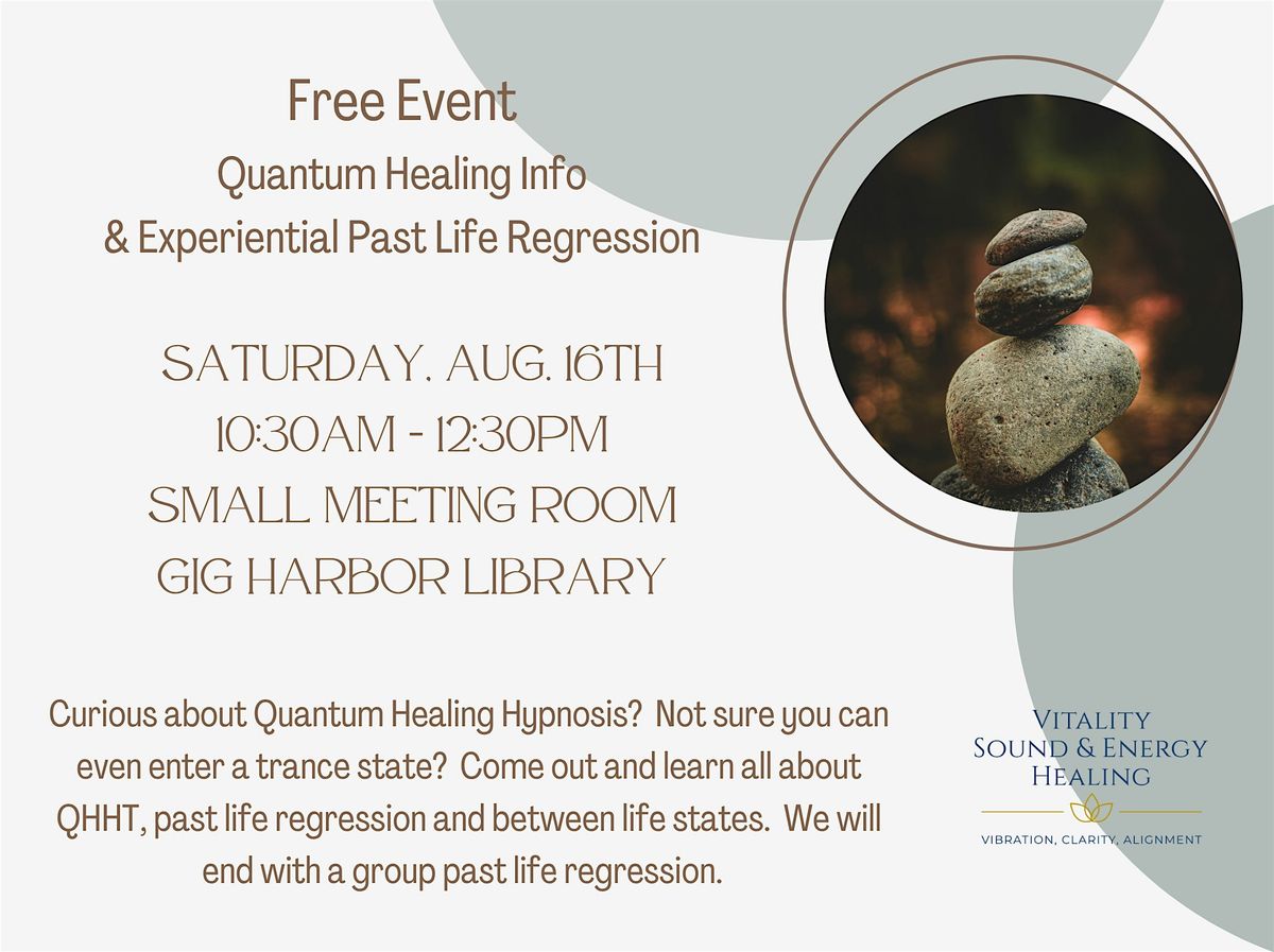 FREE Quantum Healing Info and Experiential Past Life Regression, 16 August | Event in Gig Harbor | AllEvents