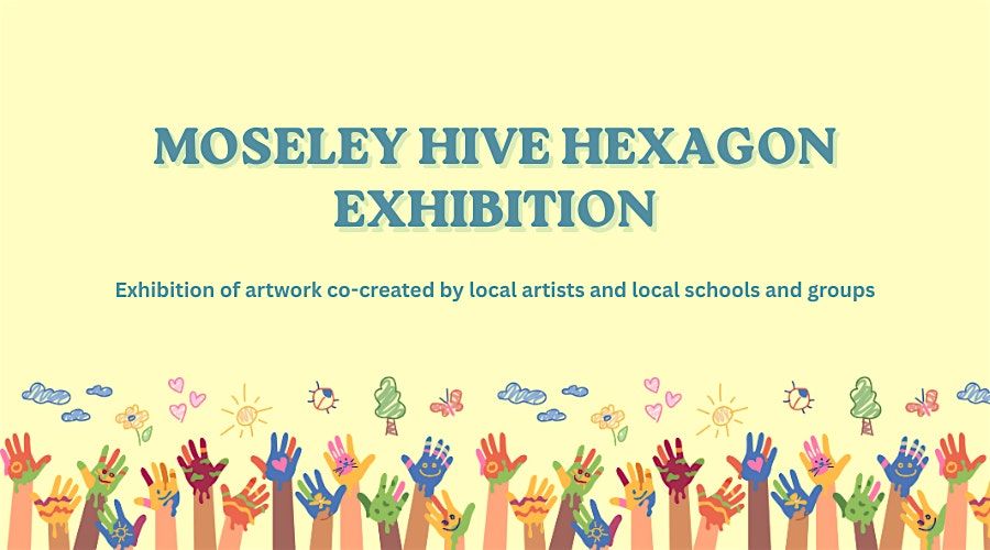Moseley Hive Hexagon Exhibition, 20 August | Event in Birmingham | AllEvents