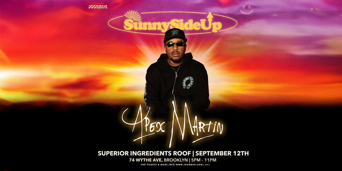 Superior Ingredients Sunny Side Up Day Party DJ APEX MARTIN, 12 September | Event in Brooklyn | AllEvents