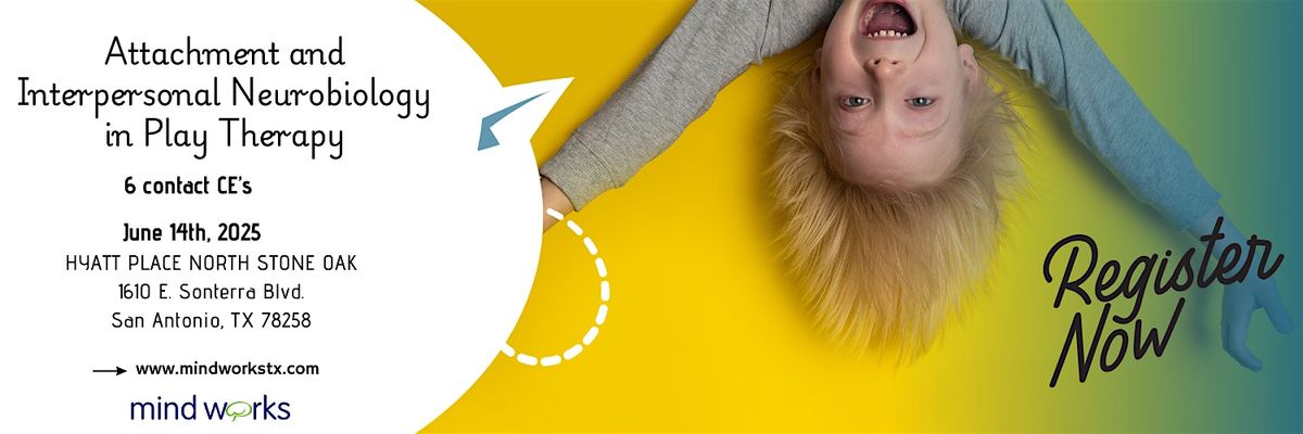 Attachment and Interpersonal Neurobiology in Play Therapy, 14 June | Event in San Antonio | AllEvents