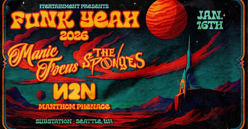 FUNK YEAH 2026: Manic Focus, Sponges + N2N, 16 January | Event in Seattle | AllEvents