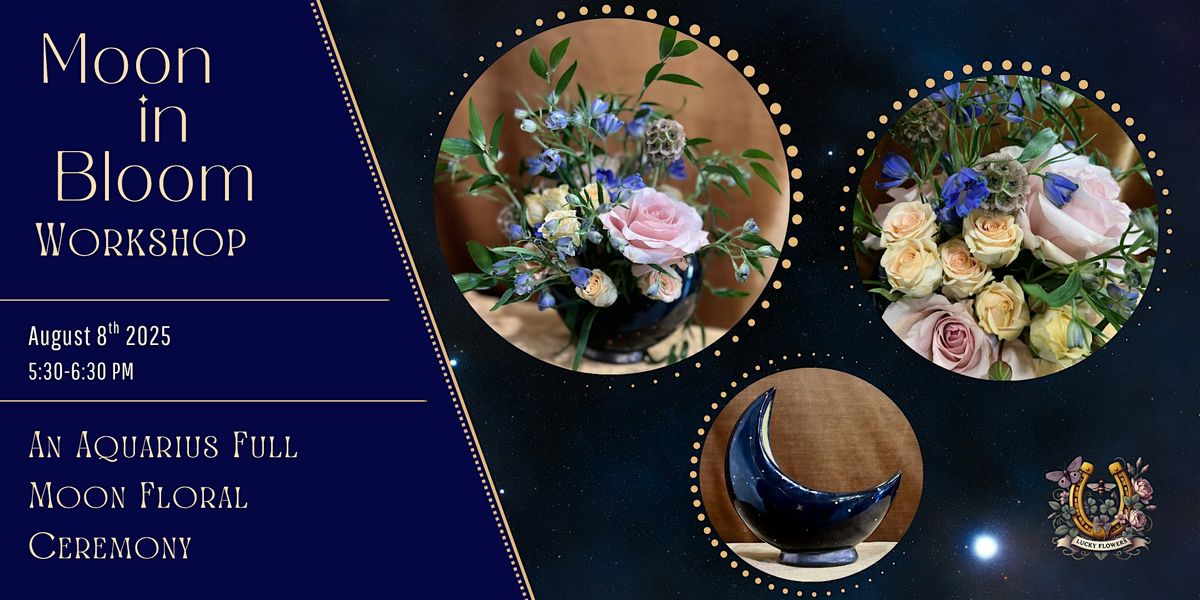 Moon in Bloom: An Aquarius Full Moon Floral Ceremony, 8 August | Event in Pasco | AllEvents