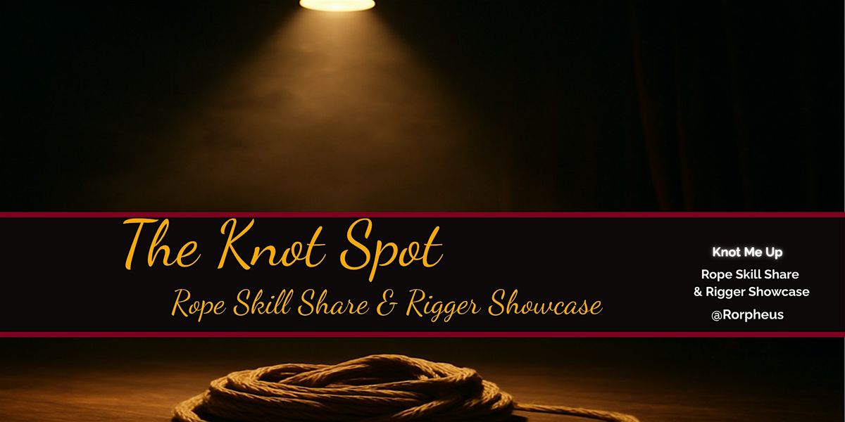 The Knot Spot – Rigger Showcase & Rope Skill Share | Event in New York | AllEvents