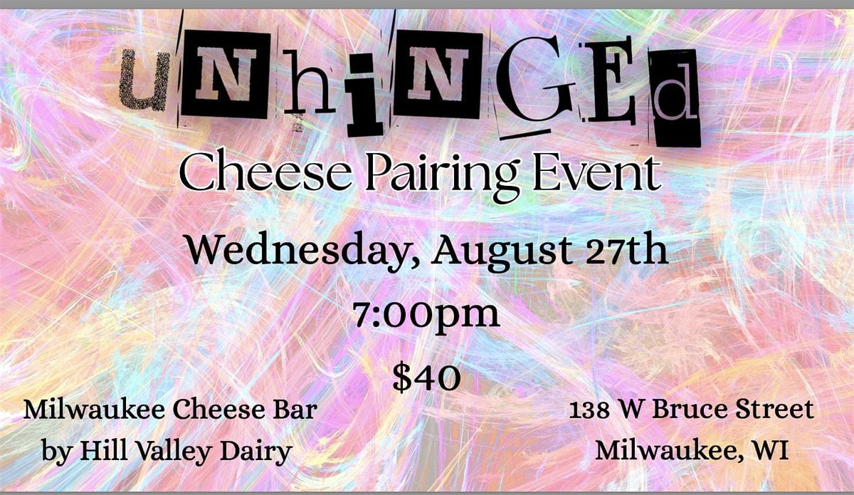 Unhinged Cheese Pairing Event, 27 August | Event in Milwaukee | AllEvents