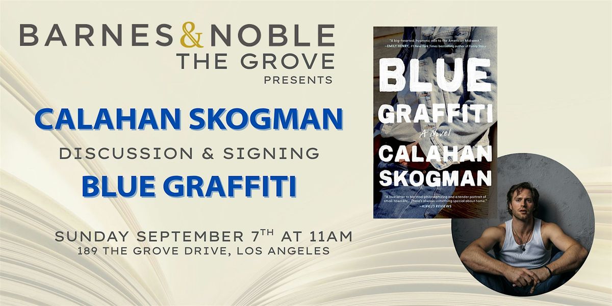 Calahan Skogman discusses and signs BLUE GRAFFITI  at B&N The Grove, 7 September | Event in Los Angeles