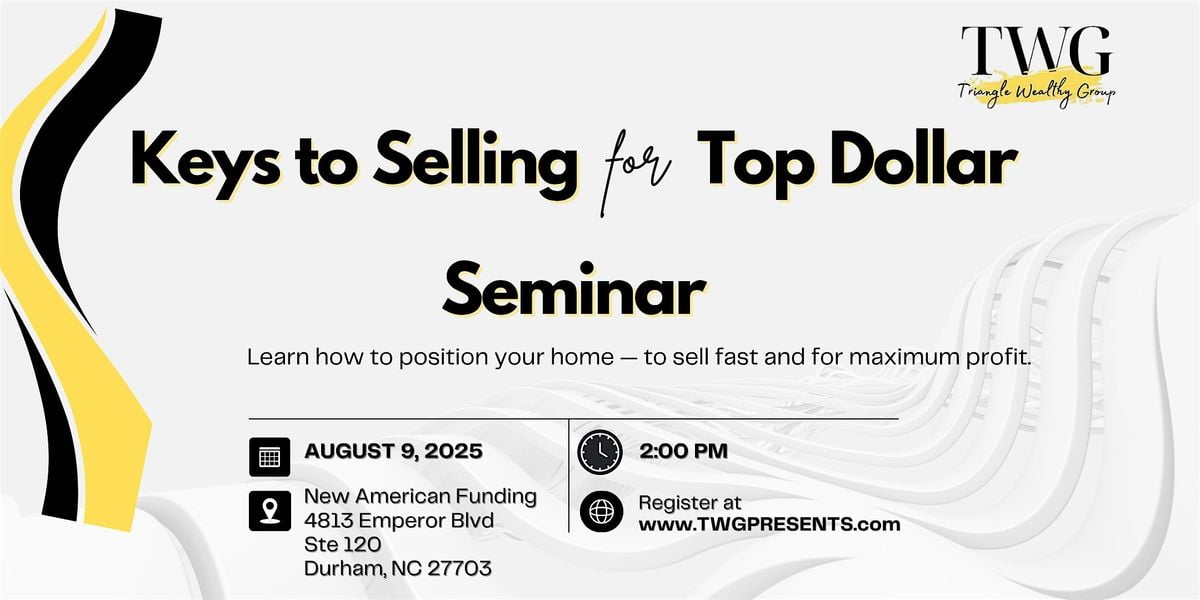 TWG Presents . . . Keys to Selling for Top Dollar, 9 August | Event in Durham | AllEvents