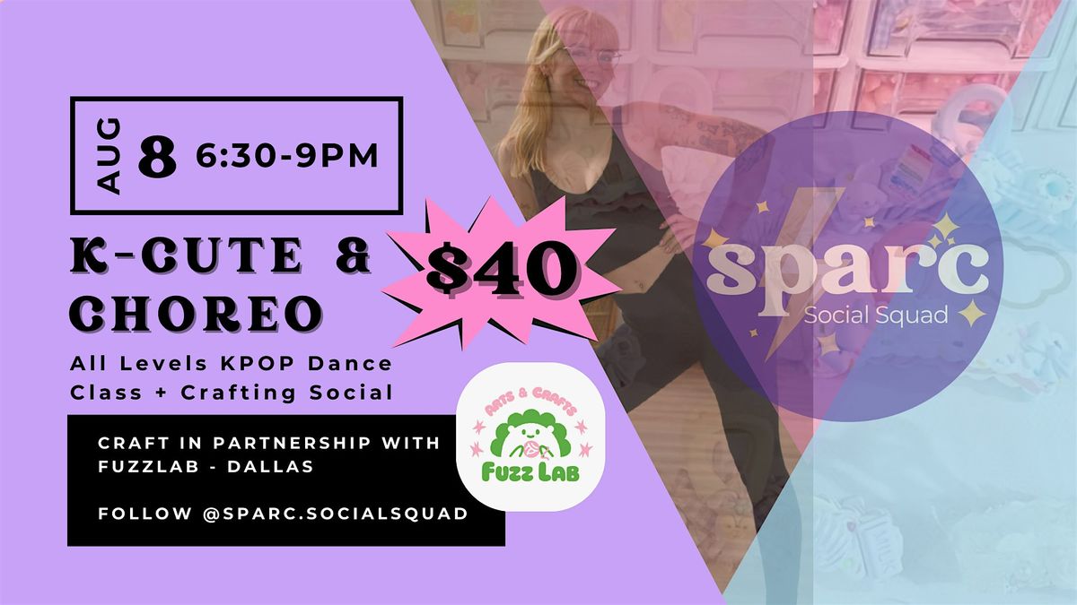 SPARC Social Squad: K-Cute & Choreo - KPOP Dance Class + Crafting Social, 8 August | Event in Dallas | AllEvents