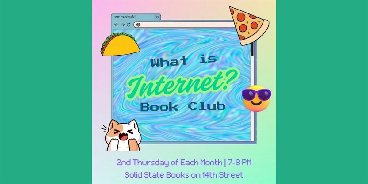 What Is Internet? Book Club at Solid State Books 14th Street | Event in Washington | AllEvents