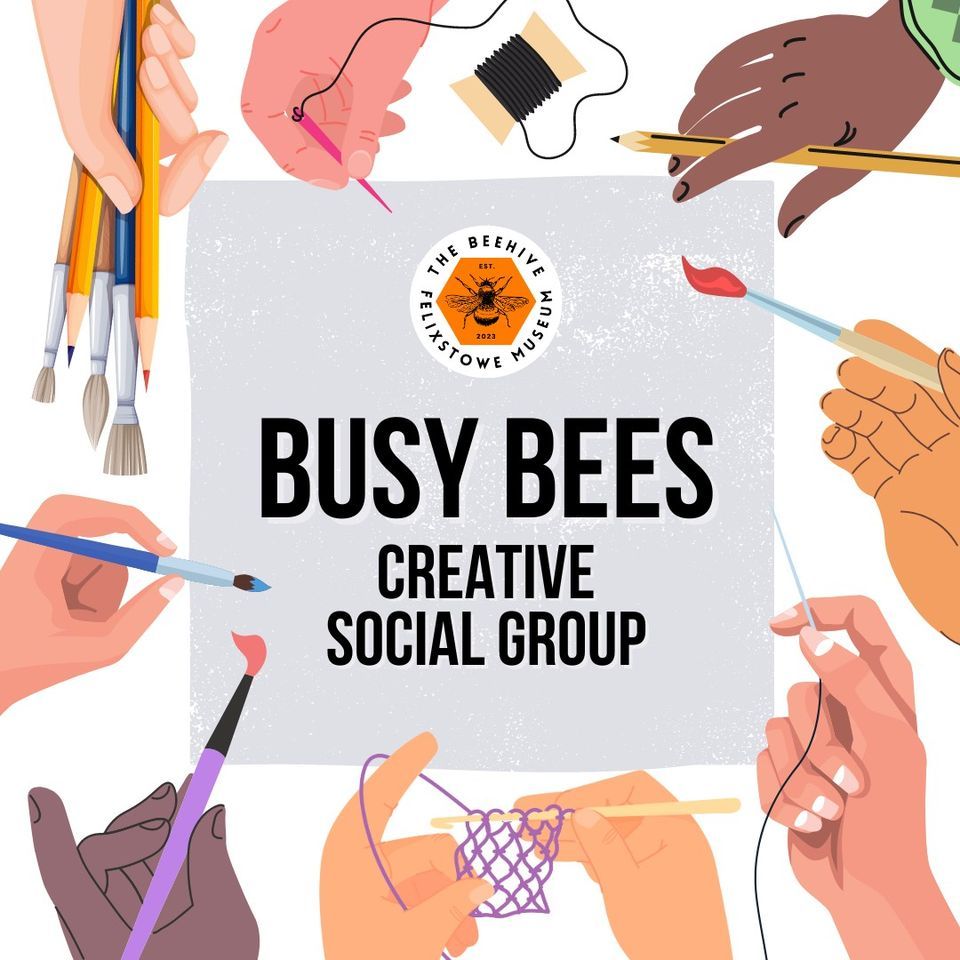 Busy Bees Creative Social Group, Felixstowe Museum, July 5 2023