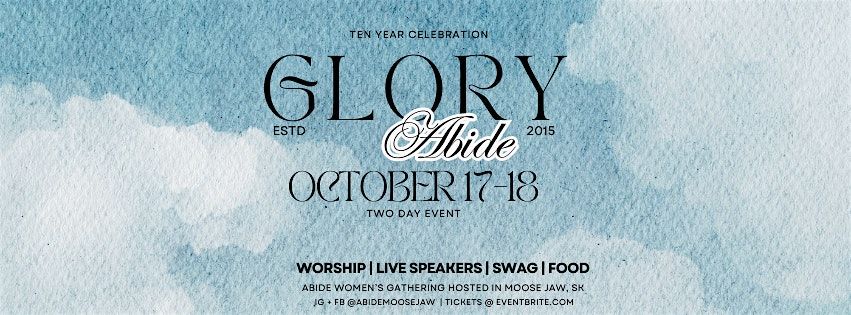 Abide 2025 GLORY, 17 October | Event in Moose Jaw | AllEvents