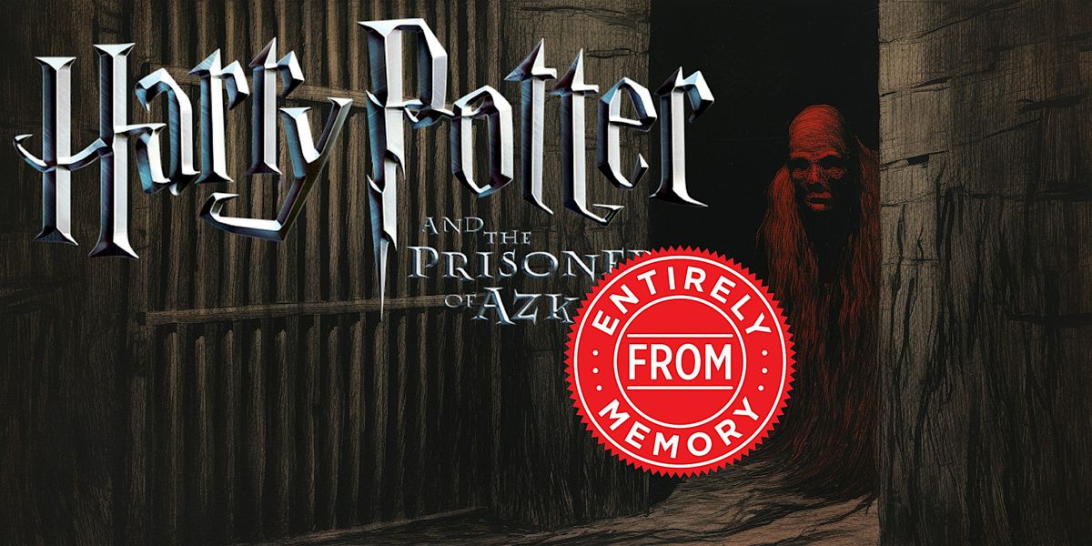 Harry Potter and the Prisoner of Azkaban Entirely From Memory | Event in Brooklyn | AllEvents