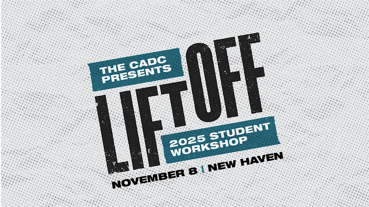 CADC presents: 2025 Lift Off  Student Workshop, 8 November | Event in New Haven | AllEvents