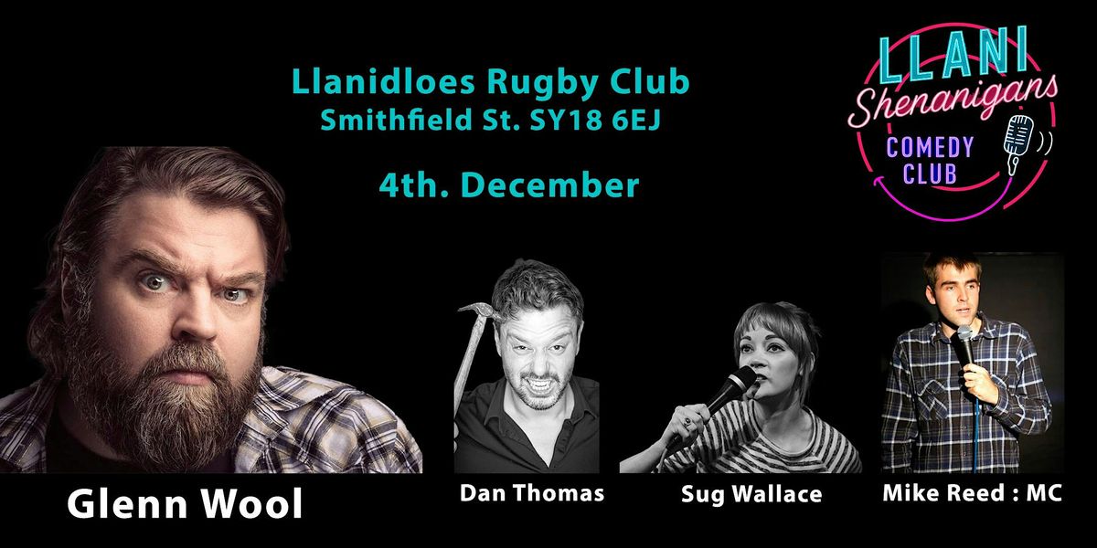 DECEMBER         Llani Shenanigans Comedy Club with GLENN WOOL, 4 December | Event in Llanidloes | AllEvents