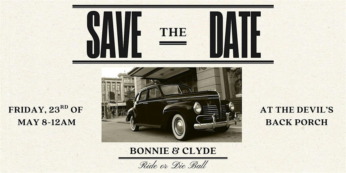 Bonnie & Clyde: Ride Or Die Ball, Devil's Back Porch, Dallas, 23 May ...