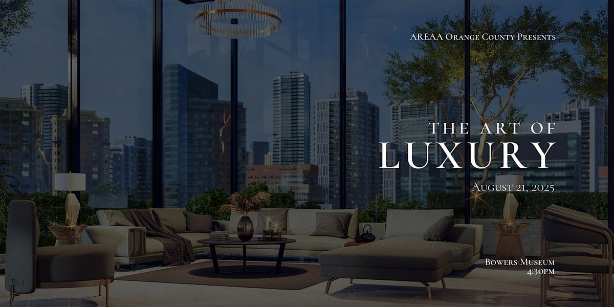 AREAA OC presents The Art of Luxury, 21 August | Event in Santa Ana | AllEvents